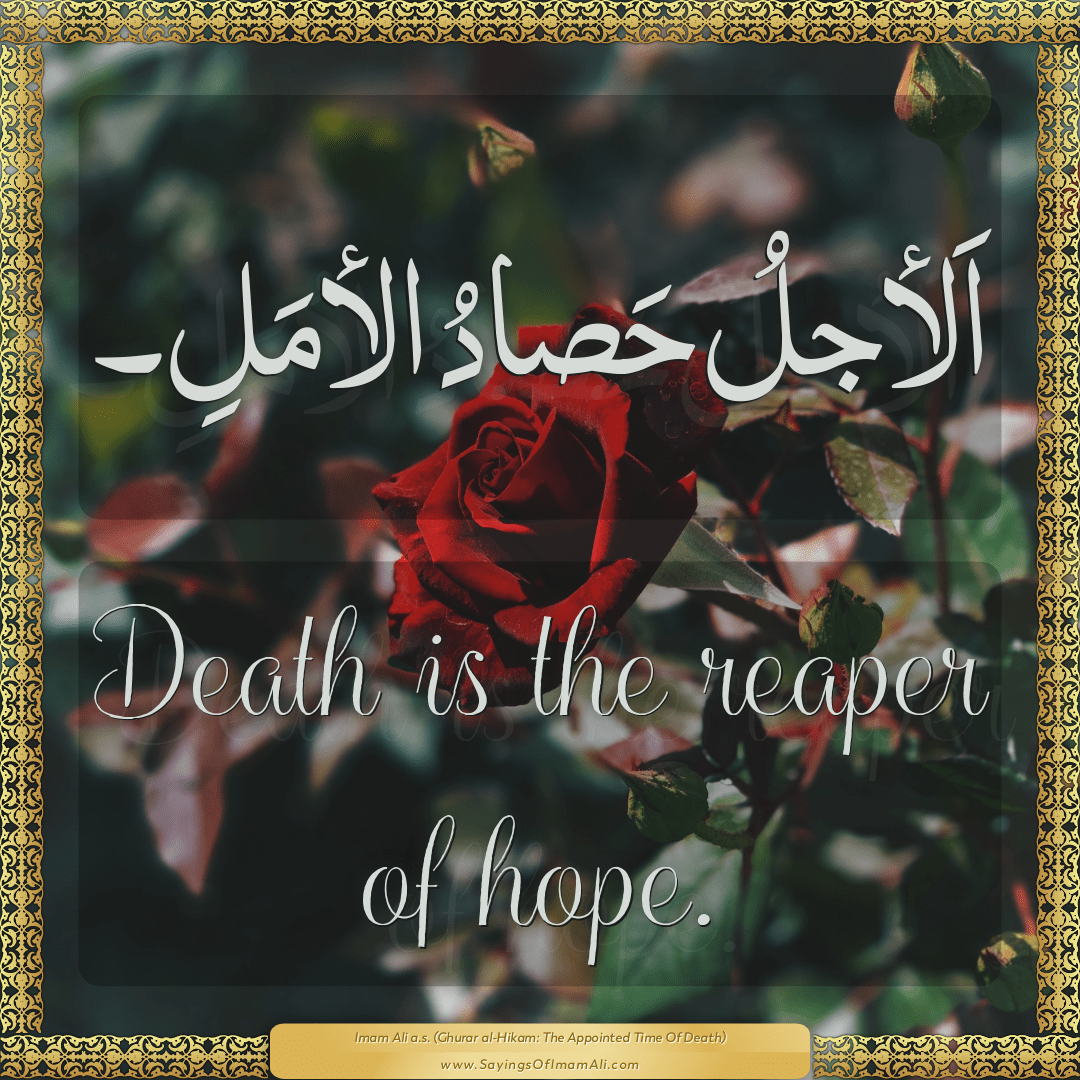 Death is the reaper of hope.